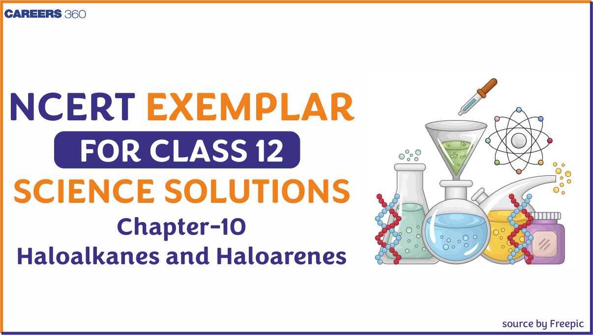 NCERT Exemplar Class 12 Chemistry Solutions chapter 10 Haloalkanes and Haloarenes